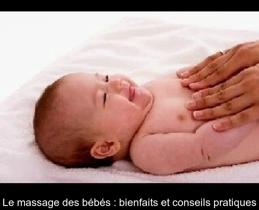 Le massage des bébés : bienfaits et conseils pratiques