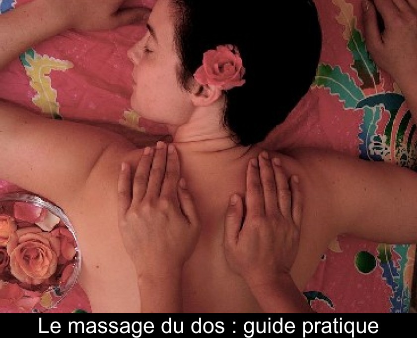 Le massage du dos : guide pratique Le massage du dos : guide pratique