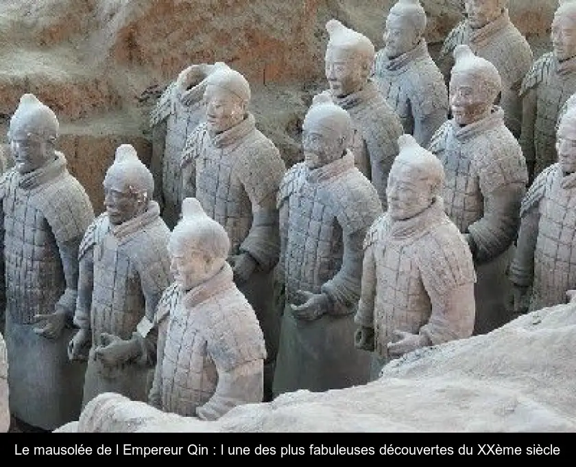 Le mausolée de l'Empereur Qin : l'une des plus fabuleuses découvertes du XXème siècle