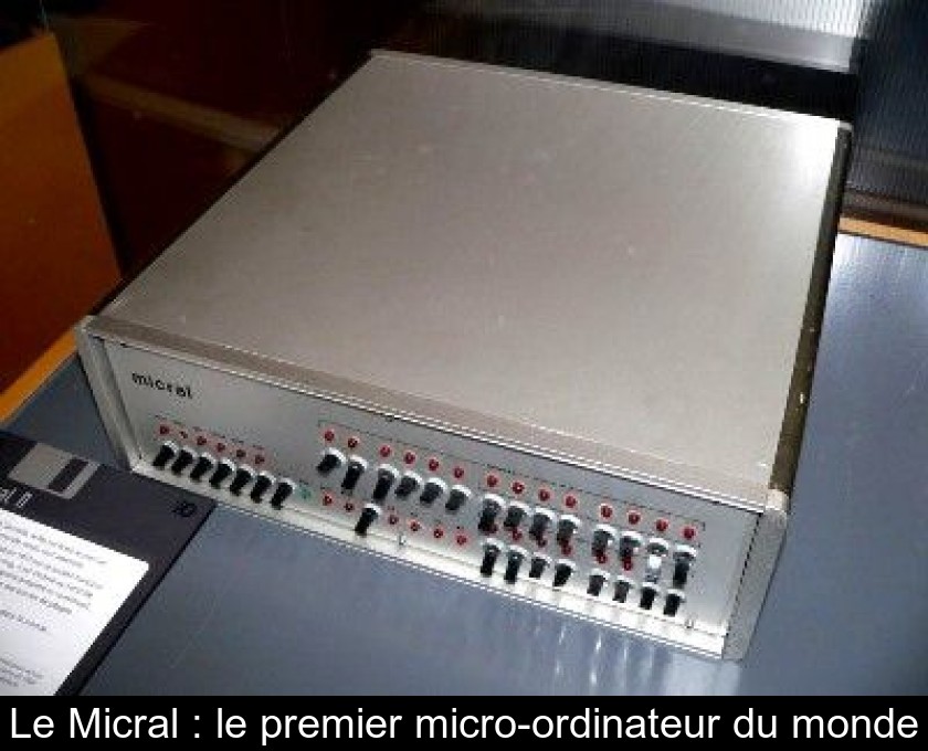 Le Micral : le premier micro-ordinateur du monde Le Micral : le premier micro-ordinateur du monde