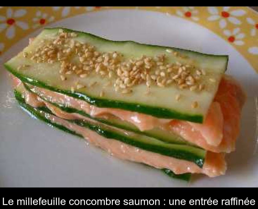 Le millefeuille concombre saumon : une entrée raffinée Le millefeuille concombre saumon : une entrée raffinée