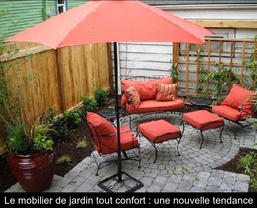Le mobilier de jardin tout confort : une nouvelle tendance Le mobilier de jardin tout confort : une nouvelle tendance