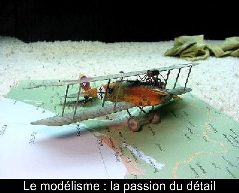 Le modélisme : la passion du détail Le modélisme : la passion du détail