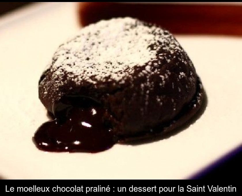 Le moelleux chocolat praliné : un dessert pour la Saint Valentin Le moelleux chocolat praliné : un dessert pour la Saint Valentin