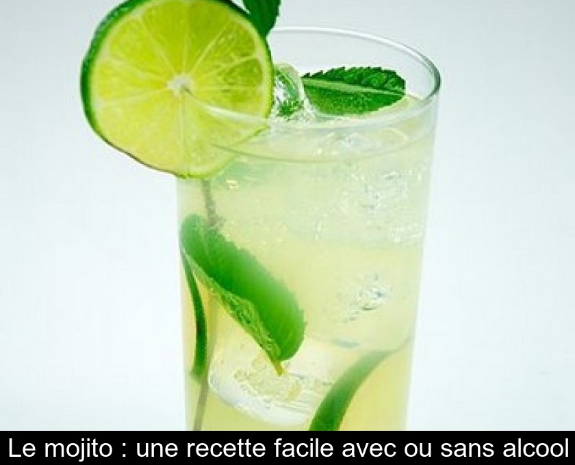 Le Mojito Une Recette Facile Avec Ou Sans Alcool