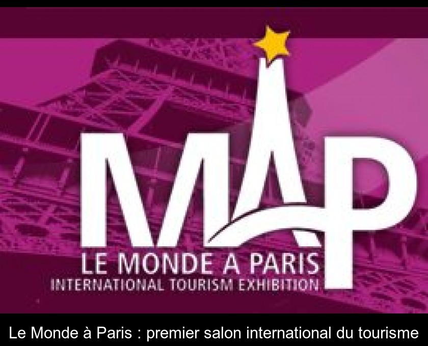 Le Monde à Paris : premier salon international du tourisme Le Monde à Paris : premier salon international du tourisme