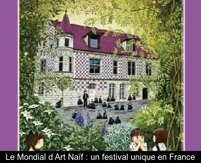 Le Mondial d'Art Naïf : un festival unique en France
