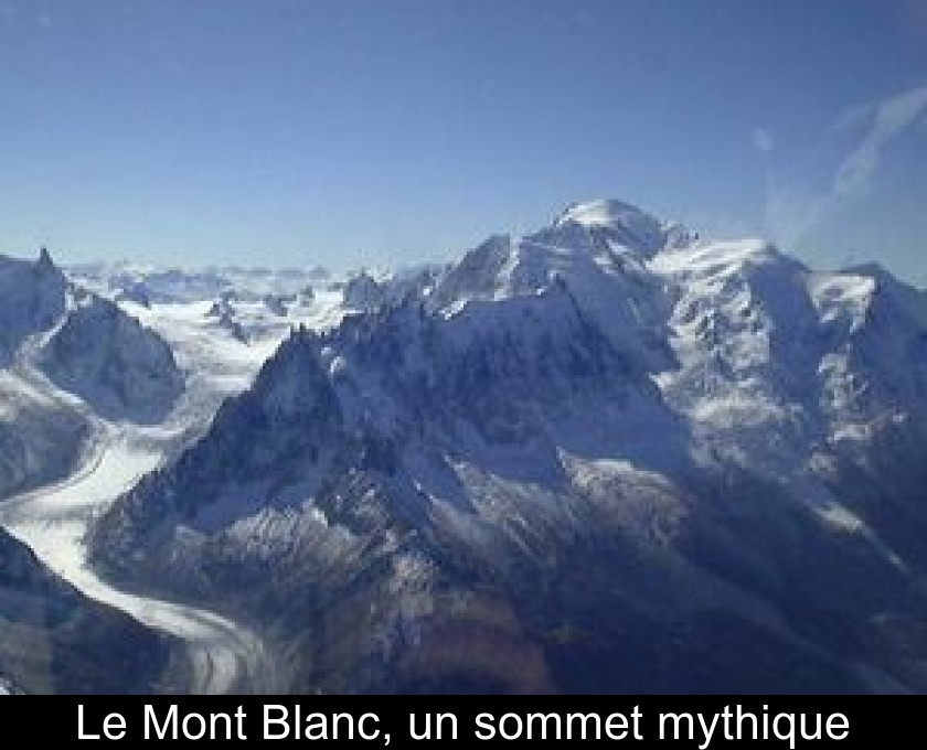 Le Mont Blanc, un sommet mythique Le Mont Blanc, un sommet mythique