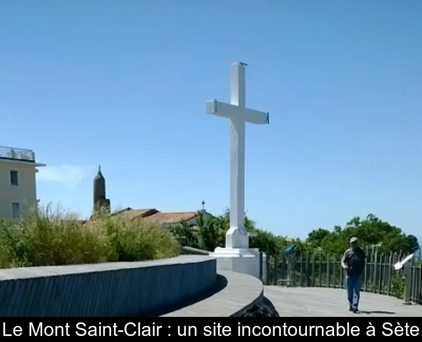 Le Mont Saint-Clair : un site incontournable à Sète
