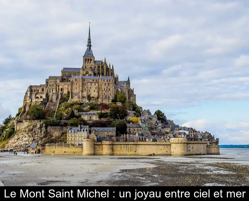 Le Mont Saint Michel : un joyau entre ciel et mer