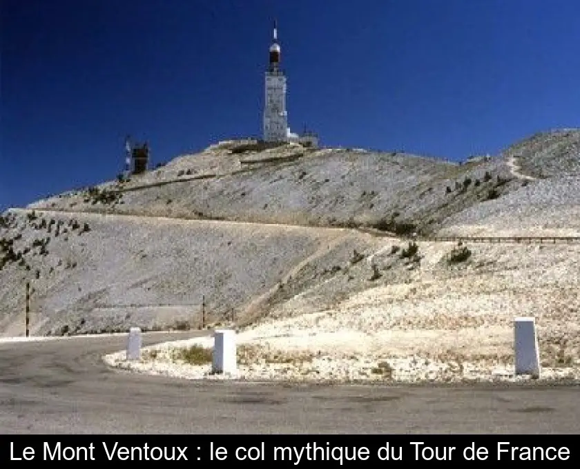 Le Mont Ventoux : le col mythique du Tour de France