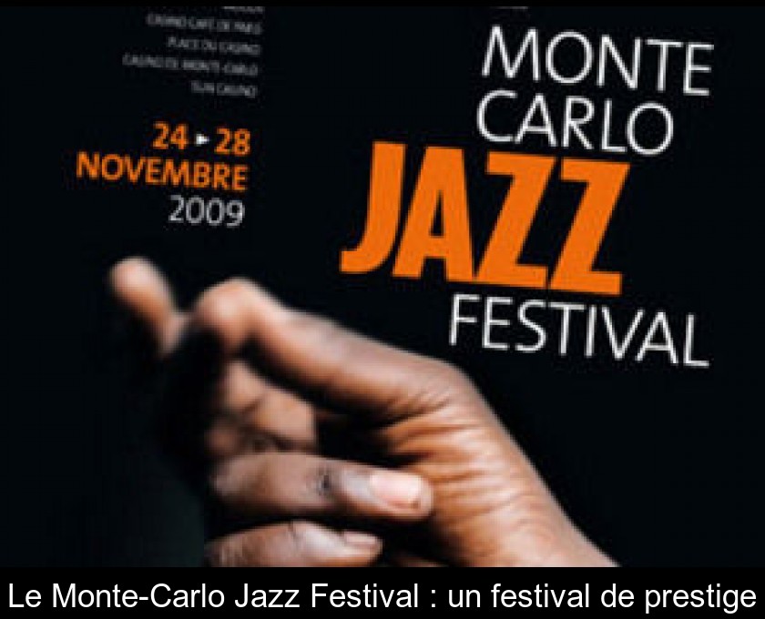 Le Monte-Carlo Jazz Festival : un festival de prestige Le Monte-Carlo Jazz Festival : un festival de prestige