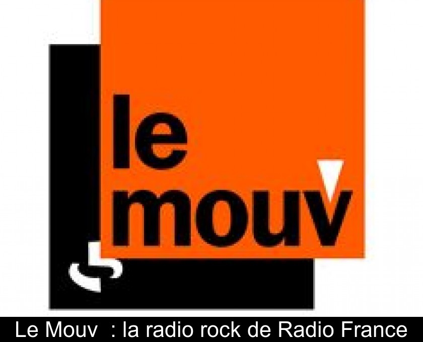 Le Mouv' : la radio rock de Radio France Le Mouv' : la radio rock de Radio France