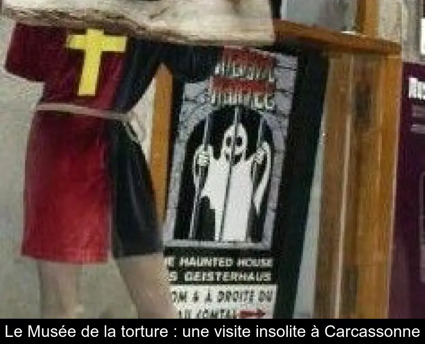Le Musée de la torture : une visite insolite à Carcassonne
