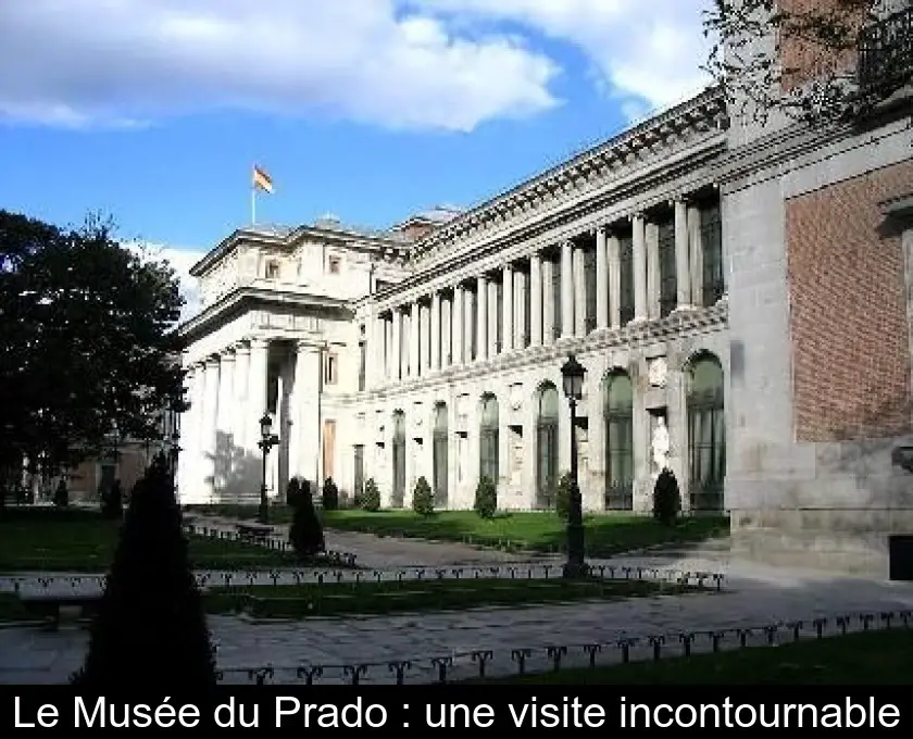 Le Musée du Prado : une visite incontournable