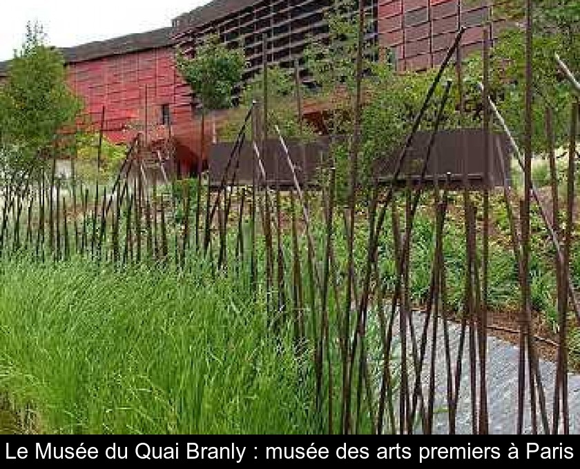 Le Musée du Quai Branly : musée des arts premiers à Paris