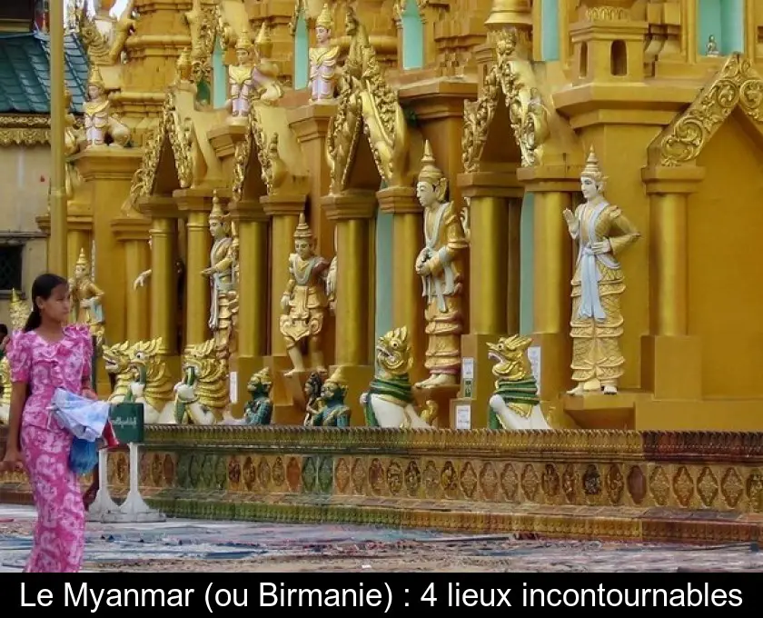 Le Myanmar (ou Birmanie) : 4 lieux incontournables