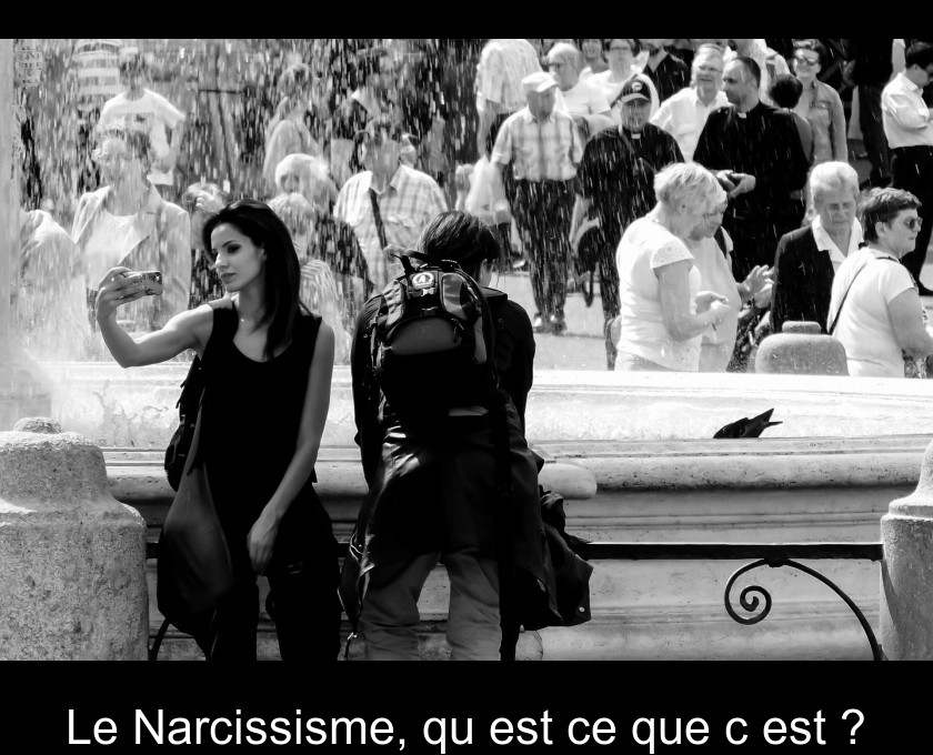 Le Narcissisme, qu'est ce que c'est ? Le Narcissisme, qu'est ce que c'est ?