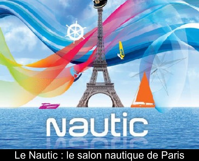 Le Nautic : le salon nautique de Paris Le Nautic : le salon nautique de Paris