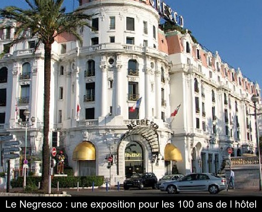 Le Negresco : une exposition pour les 100 ans de l'hôtel Le Negresco : une exposition pour les 100 ans de l'hôtel