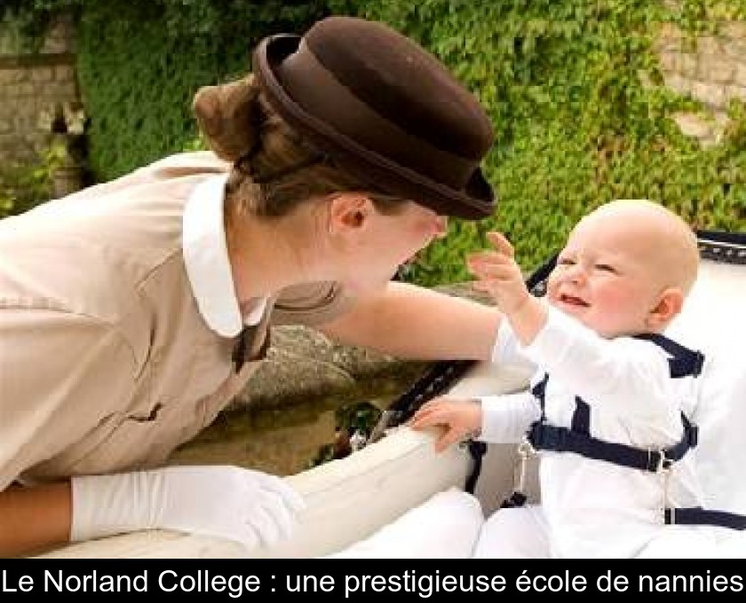 Le Norland College : une prestigieuse école de nannies Le Norland College : une prestigieuse école de nannies