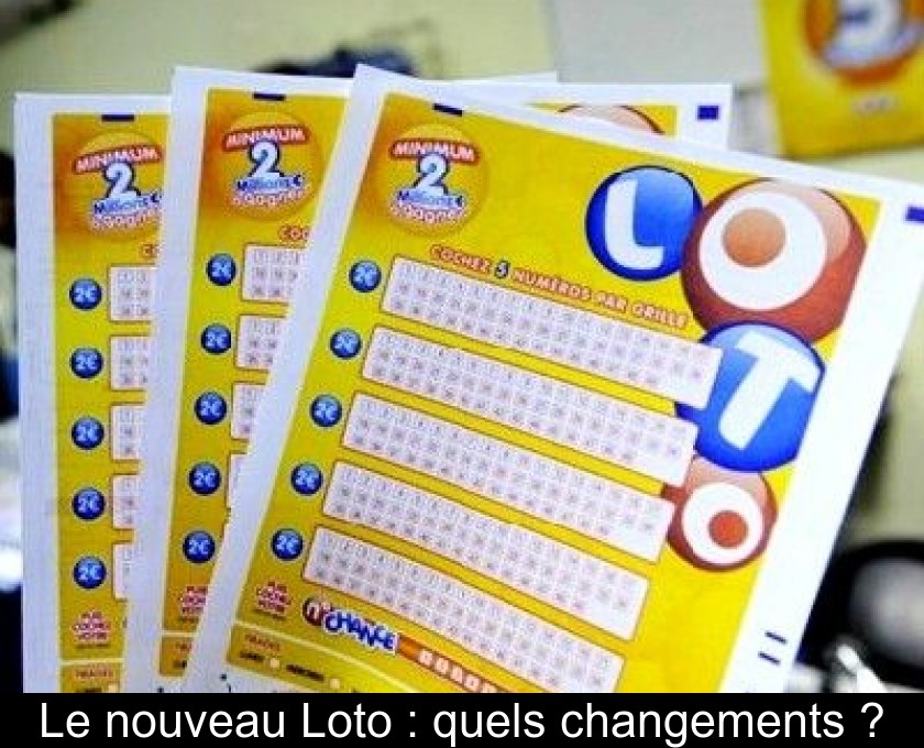 Le nouveau Loto : quels changements ? Le nouveau Loto : quels changements ?