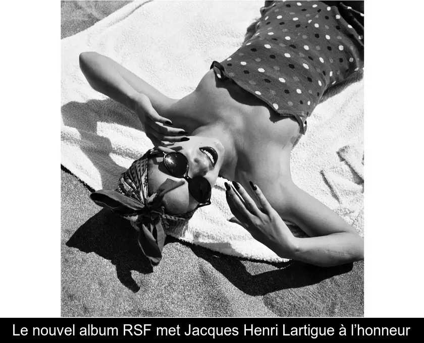 Le nouvel album RSF met Jacques Henri Lartigue à l’honneur