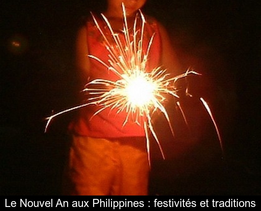 Le Nouvel An aux Philippines : festivités et traditions Le Nouvel An aux Philippines : festivités et traditions