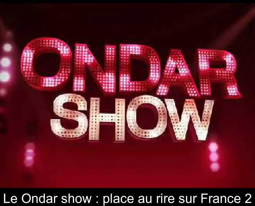 Le Ondar show : place au rire sur France 2