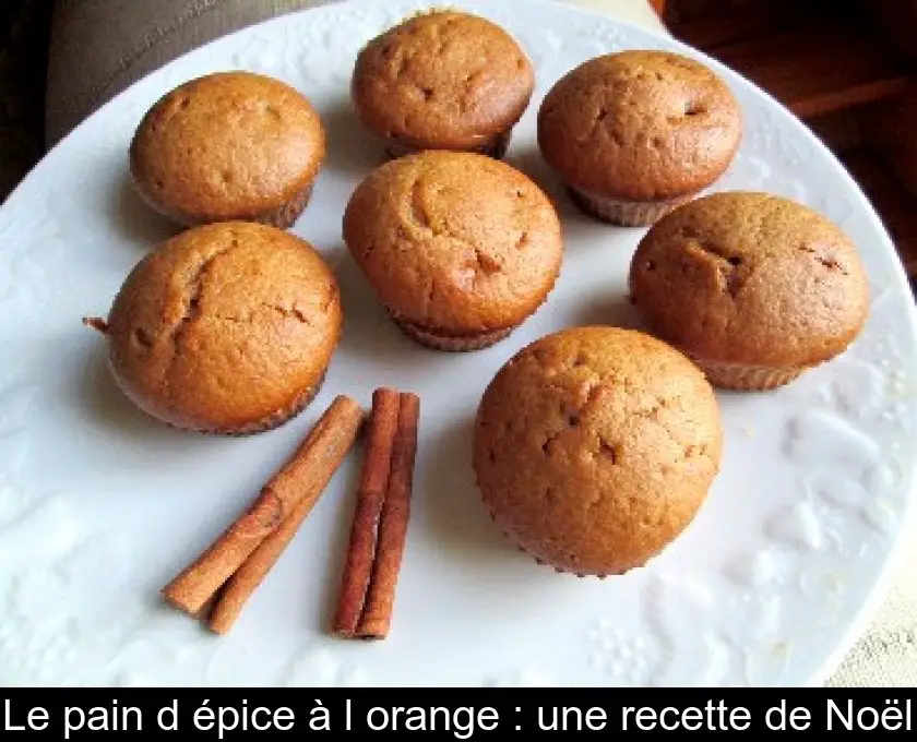Le pain d'épice à l'orange : une recette de Noël