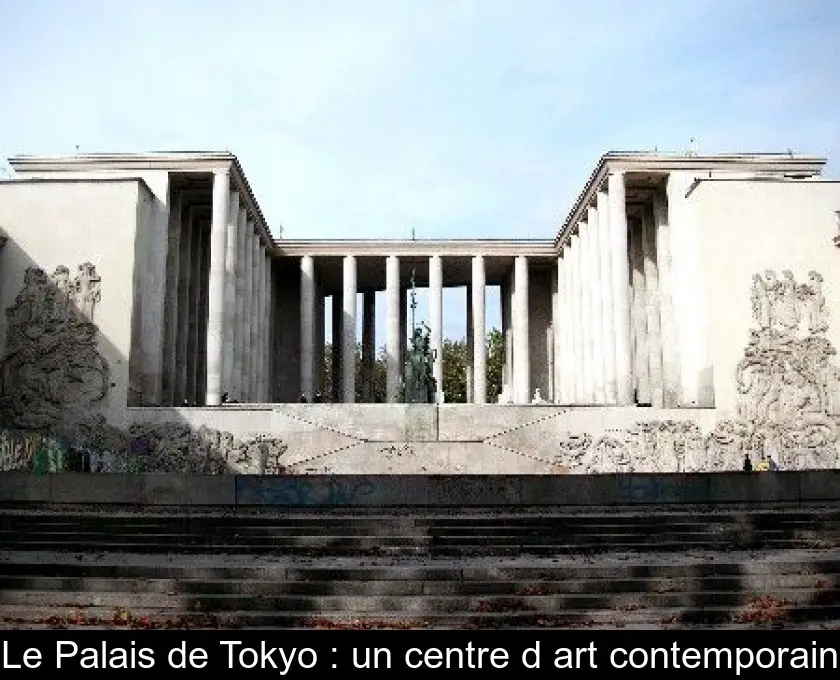 Le Palais de Tokyo : un centre d'art contemporain