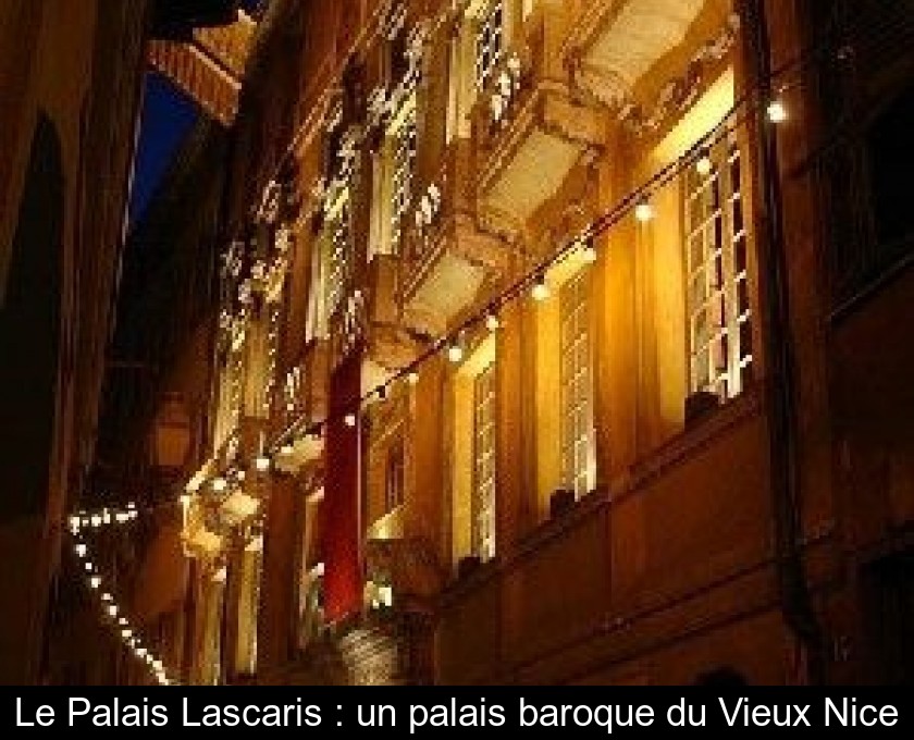 Le Palais Lascaris : un palais baroque du Vieux Nice Le Palais Lascaris : un palais baroque du Vieux Nice