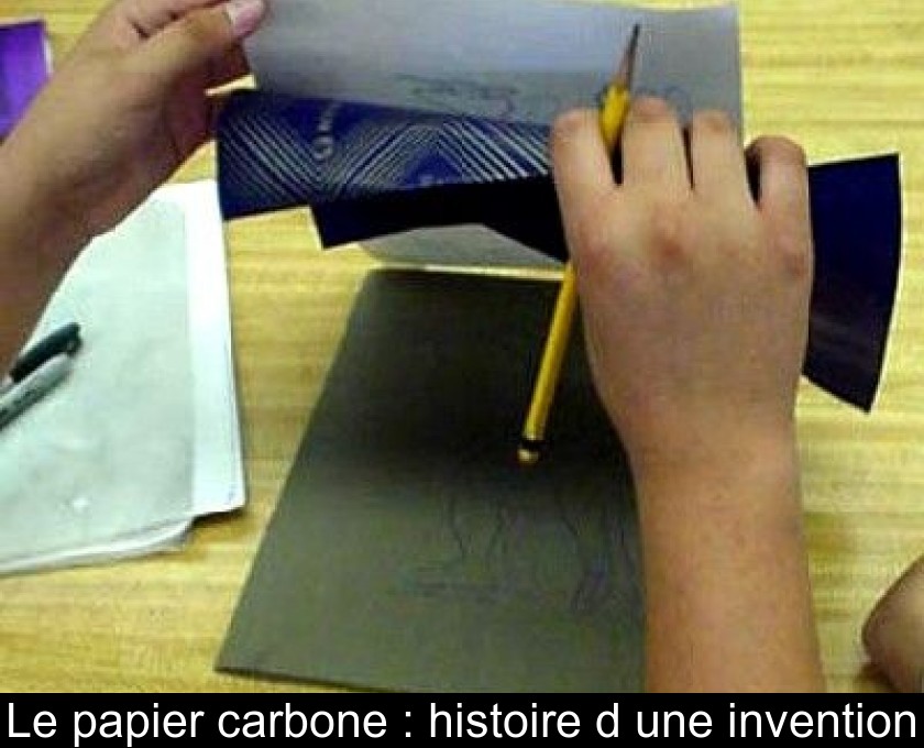 Le papier carbone : histoire d'une invention Le papier carbone : histoire d'une invention