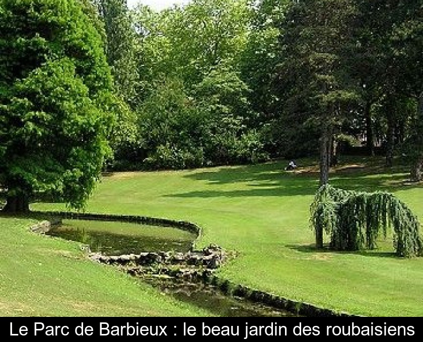 Le Parc de Barbieux : le beau jardin des roubaisiens