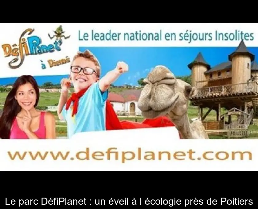 Le parc DéfiPlanet : un éveil à l'écologie près de Poitiers