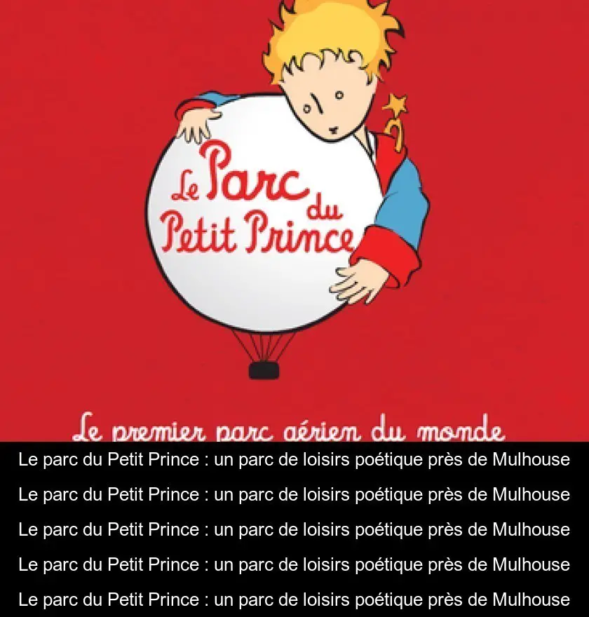 Le parc du Petit Prince : un parc de loisirs poétique près de Mulhouse