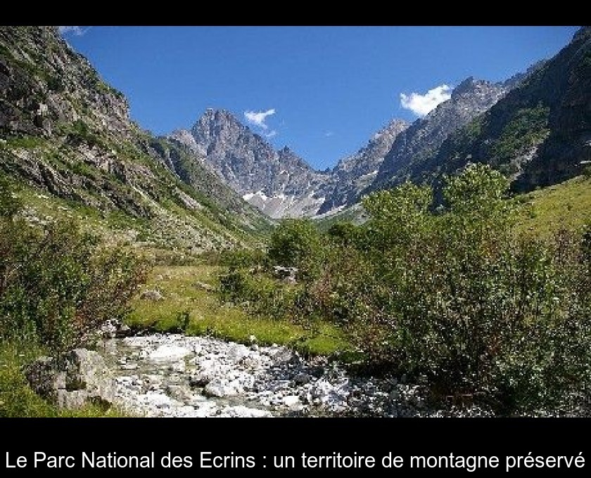 Le Parc National des Ecrins : un territoire de montagne préservé Le Parc National des Ecrins : un territoire de montagne préservé