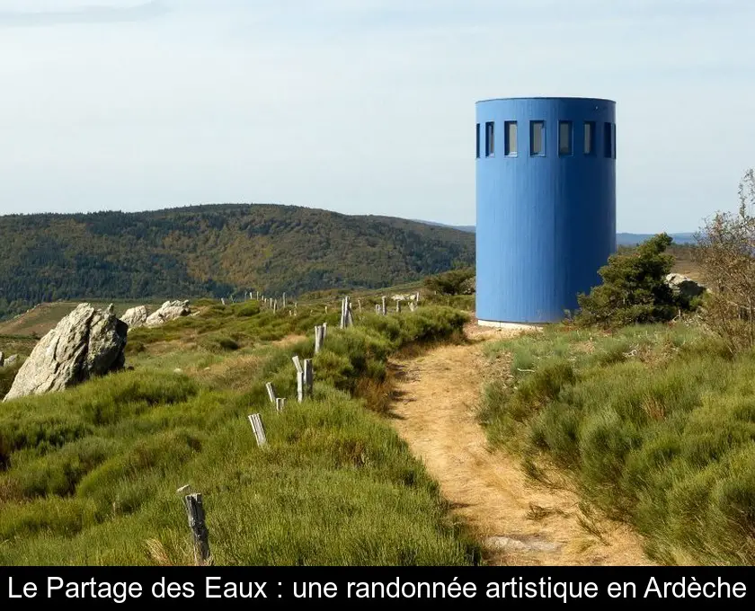 Le Partage des Eaux : une randonnée artistique en Ardèche