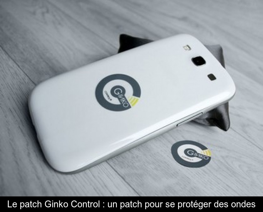 Le patch Ginko Control : un patch pour se protéger des ondes Le patch Ginko Control : un patch pour se protéger des ondes