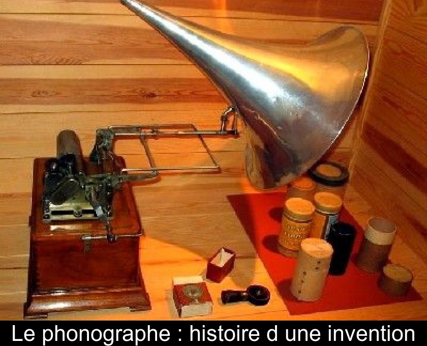 Le phonographe : histoire d'une invention