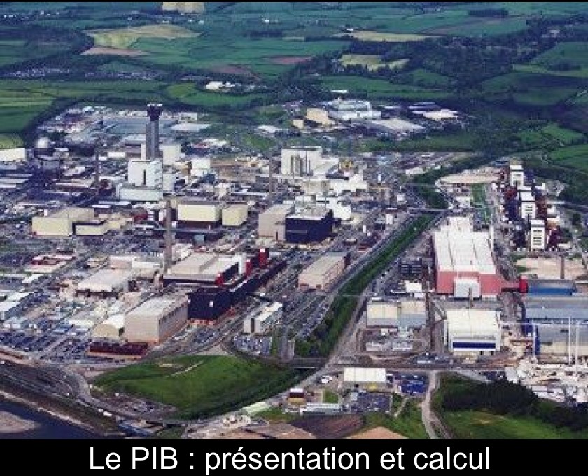 Le PIB : présentation et calcul Le PIB : présentation et calcul