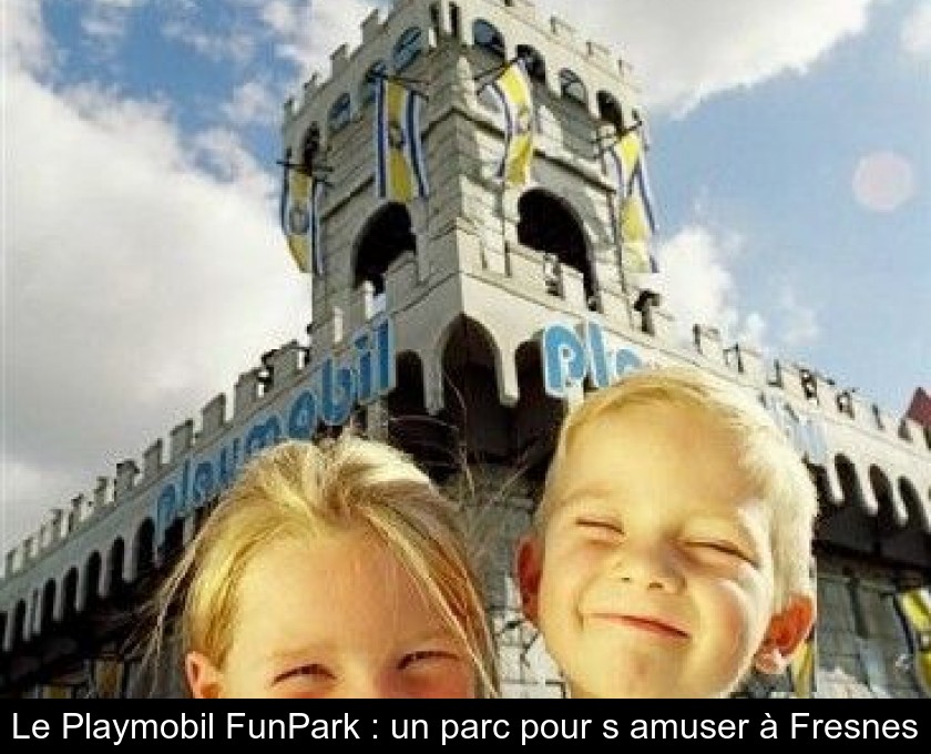 Le Playmobil FunPark : un parc pour s'amuser à Fresnes