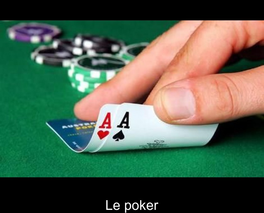Le poker Le poker