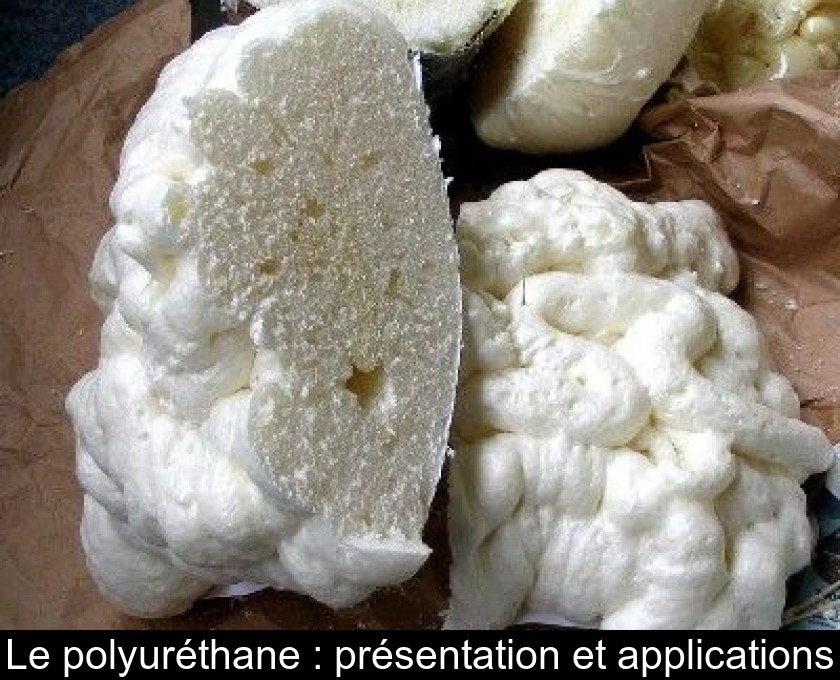Le polyuréthane : présentation et applications Le polyuréthane : présentation et applications
