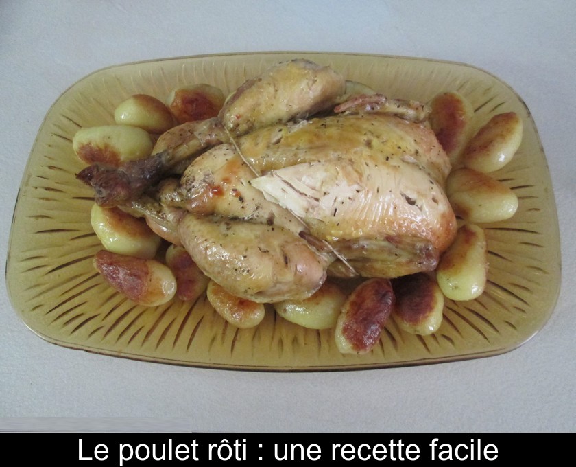 Le Poulet Roti Une Recette Facile