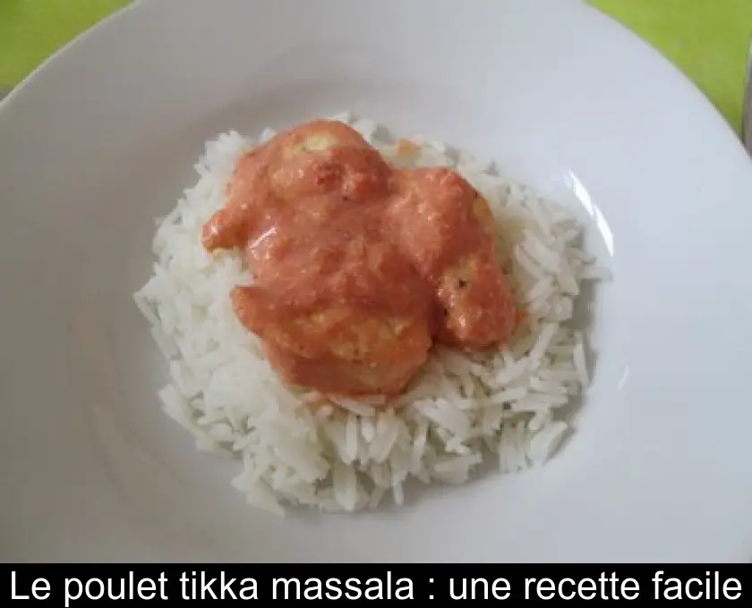 Le poulet tikka massala : une recette facile
