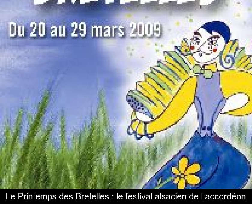 Le Printemps des Bretelles : le festival alsacien de l'accordéon Le Printemps des Bretelles : le festival alsacien de l'accordéon