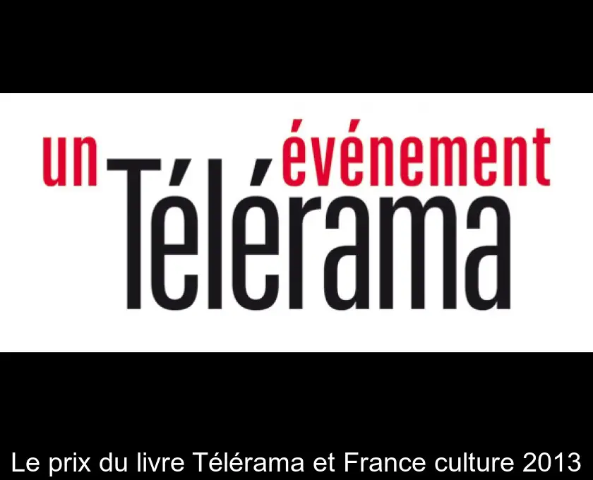 Le prix du livre Télérama et France culture 2013