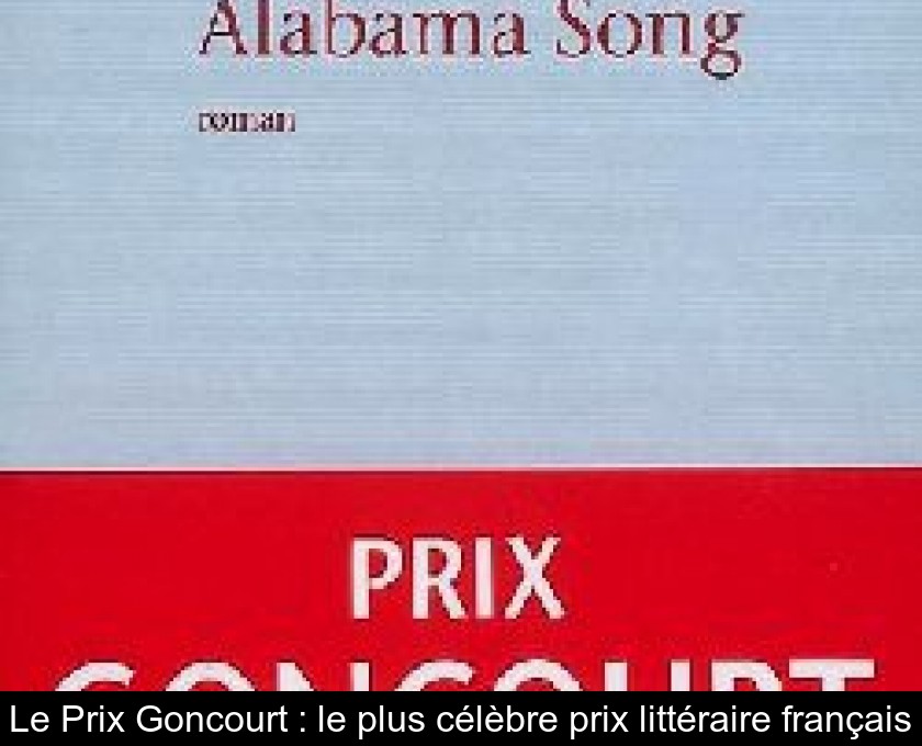 Le Prix Goncourt : le plus célèbre prix littéraire français Le Prix Goncourt : le plus célèbre prix littéraire français