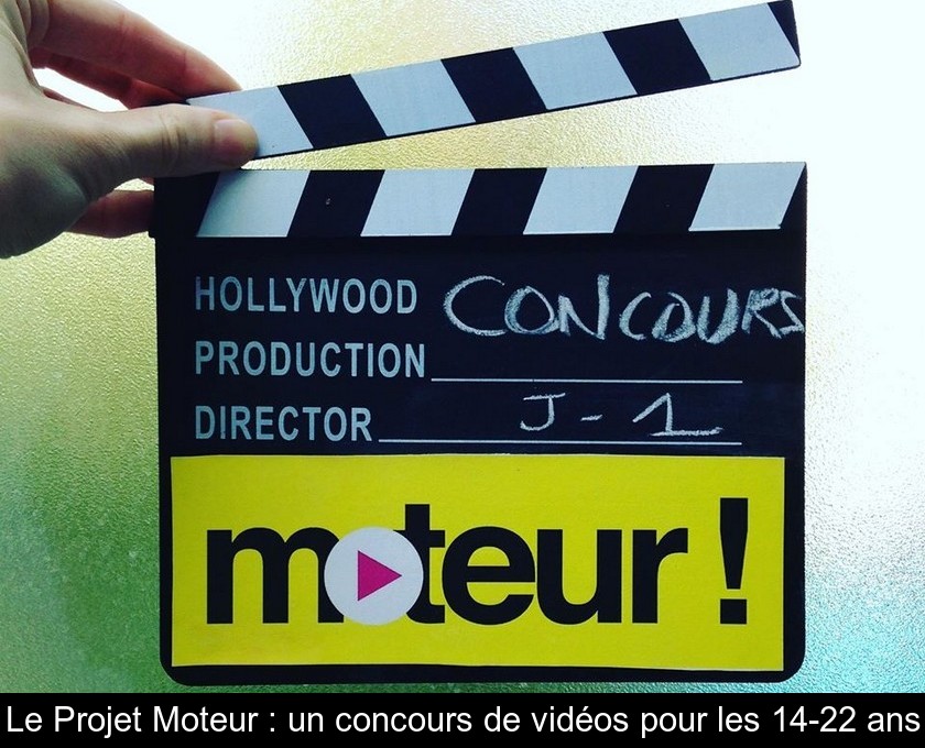 Le Projet Moteur : un concours de vidéos pour les 14-22 ans Le Projet Moteur : un concours de vidéos pour les 14-22 ans